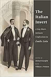 The Italian Invert: A Gay Man's Intimate Confessions to Émile Zola by Michael Rosenfeld, William Peniston