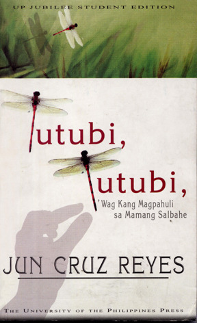 Tutubi, Tutubi, 'Wag Kang Magpahuli Sa Mamang Salbahe by Jun Cruz Reyes