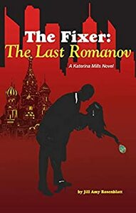 The Last Romanov by Jill Amy Rosenblatt