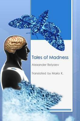 Tales of Madness by Alexander Belyaev