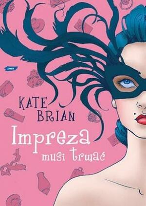 Impreza musi trwać by Kate Brian