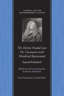 The Divine Feudal Law: Or, Covenants with Mankind, Represented by Samuel Pufendorf
