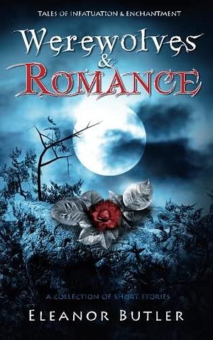Werewolves and Romance by Eleanor Butler