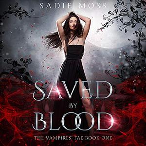 Saved by Blood by Sadie Moss