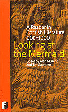 Looking at the Mermaid: A Reader in Cornish Literature 900-1900 by Alan M. Kent, Tim Saunders