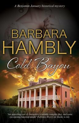 Cold Bayou: A Historical Mystery Set in New Orleans by Barbara Hambly