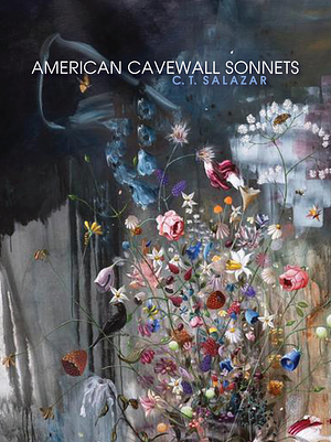 American Cavewall Sonnets by C.T. Salazar