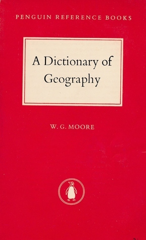 A Dictionary of Geography by W. G. Moore