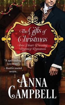 The Gifts of Christmas: Two Heart-Warming Regency Romances by Anna Campbell