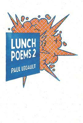 Lunch Poems 2 by Paul Legault