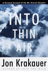 Into Thin Air: A Personal Account Of The Everest Disaster by Jon Krakauer