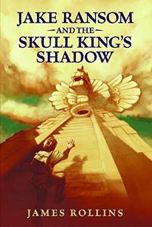 Jake Ransom and the Skull King's Shadow by James Rollins