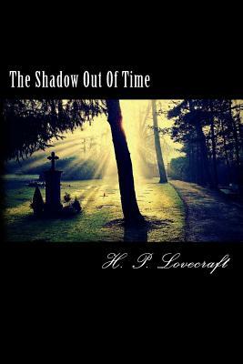 The Shadow Out Of Time by H.P. Lovecraft