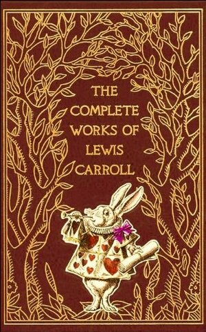 The Complete Works of Lewis Carroll by Lewis Carroll