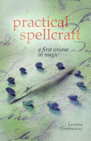 Practical Spellcraft: A First Course in Magic by Leanna Greenaway