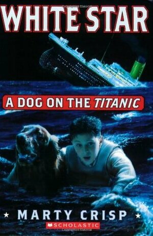 White Star: A Dog On The Titanic by Marty Crisp