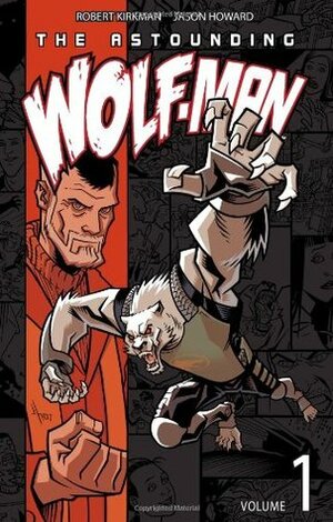 The Astounding Wolf-Man, Volume 1 by Jason Howard, Robert Kirkman