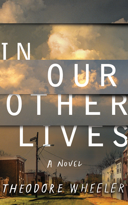 In Our Other Lives by Theodore Wheeler