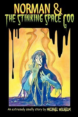 Norman & The Stinking Space Goo by Michael Wilhelm