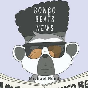 Bongo Beats News by Michael Reed