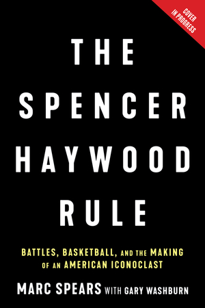 Spencer Haywood by Marc J. Spears, Gary Washburn