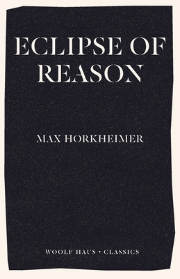 Eclipse of Reason by Max Horkheimer