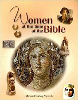 Women at the Time of the Bible by Miriam Feinberg Vamosh