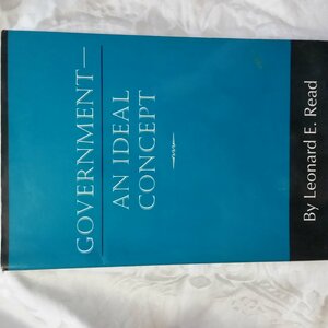 Government An Ideal Concept by Leonard Edward Read