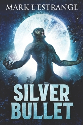 Silver Bullet: Clear Print Edition by Mark L'Estrange