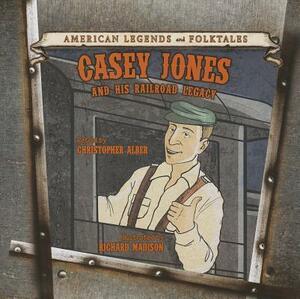 Casey Jones and His Railroad Legacy by 