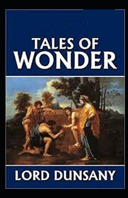 Tales of Wonder Illustrated by Lord Dunsany