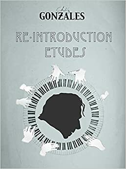 Re-Introduction Etudes by Chilly Gonzales