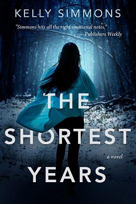 The Shortest Years : a small town female suspense novel by Kelly Simmons