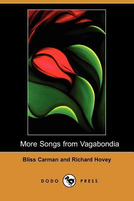 More Songs from Vagabondia (Dodo Press) by Richard Hovey, Bliss Carman