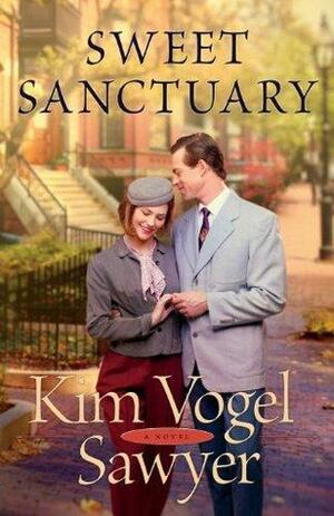 Sweet Sanctuary: A Novel by by Kim Vogel Sawyer