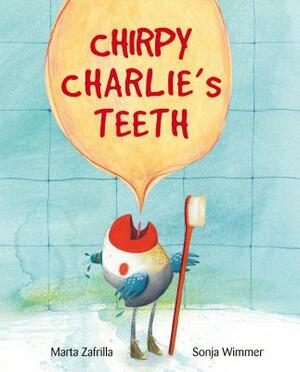 Chirpy Charlie's Teeth by Marta Zafrilla