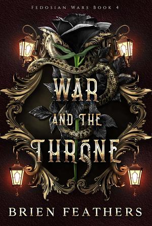 War and the Throne by Brien Feathers