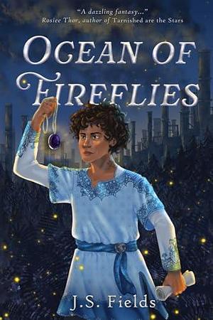 Ocean of Fireflies: A YA Sapphic Alchemical Adventure by J.S. Fields, J.S. Fields