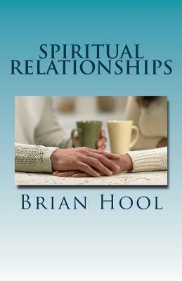 Spiritual Relationships: Channelled wisdom from the Heavens by Rosemary Crawford Hool, Brian Hool