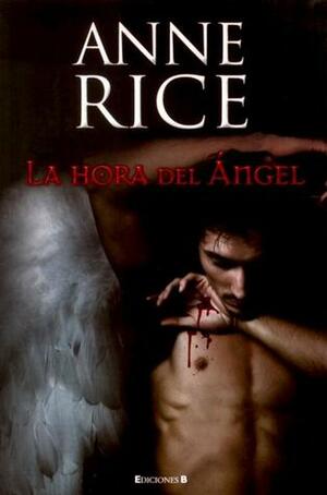 La hora del Ángel by Anne Rice