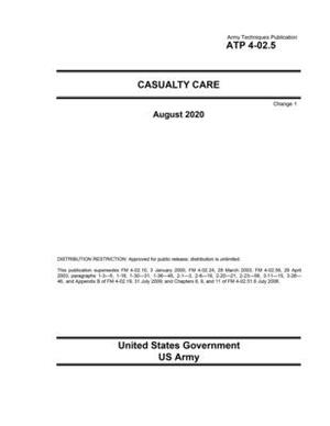 Army Techniques Publication ATP 4-02.5 Casualty Care Change 1 August 2020 by United States Government Us Army