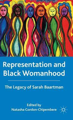 Representation and Black Womanhood: The Legacy of Sarah Baartman by Natasha Gordon-Chipembere