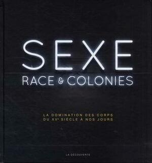 Sexe, race & colonies by Pascal Blanchard