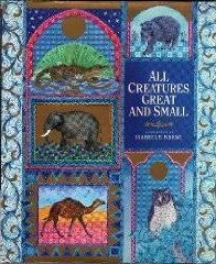 All Creatures Great and Small by Hilaire Bellock, John Godfrey Saxe, Charles E. Carryl, Arthur Guiterman, A.A. Milne, Sir John Betjeman, Edward lear, William Roscoe, Lewis Carroll