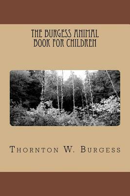 The Burgess Animal Book for Children by Thornton W. Burgess