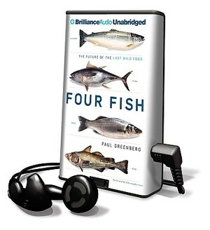 Four Fish: The Future of the Last Wild Food by Paul Greenberg