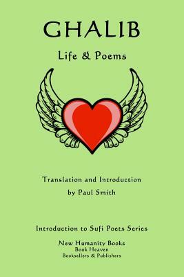 Ghalib: Life & Poems by Paul Smith