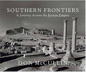 Southern Frontiers: A Journey Across the Roman Empire by Don McCullin, Barnaby Rogerson