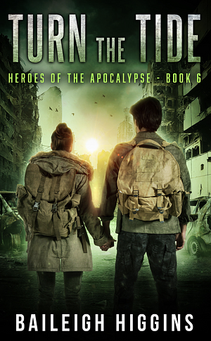 Turn the Tide (Heroes of the Apocalypse Book 6) by Baileigh Higgins