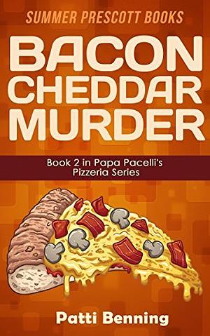 Bacon Cheddar Murder by Patti Benning